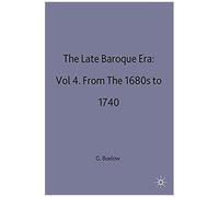 The Late Baroque Era: Vol 4. From The 1680s To 1740
