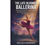 THE LATE-BLOOMER BALLERINA: How Misty Copeland Defied the Odds, Made Ballet History, and Changed the Stage Forever