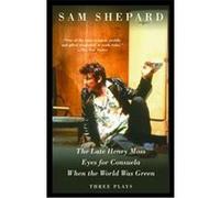 The Late Henry Moss/Eyes for Consuela/When the World Was Green Sam Shepard (Auteur)
