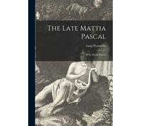 The Late Mattia Pascal: (Il Fu Mattia Pascal)