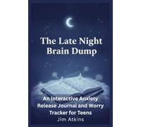 The Late Night Brain Dump: An Interactive Anxiety Release Journal and Worry Tracker for Teens