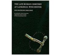 The Late Roman Cemetery At Lankhills, Winchester: Excavations 2000-2005