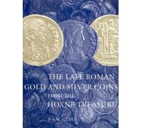The Late Roman Gold And Silver Coins From The Hoxne Treasure