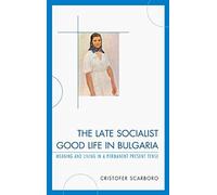 The Late Socialist Good Life In Bulgaria