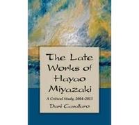 The Late Works of Hayao Miyazaki - [Version Originale] Dani Cavallaro (Auteur)