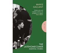 The Latehomecomer: Essential Stories