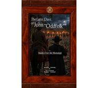 The Later Days of John "Oddfolk": ~or~ Hands Over the Mississippi