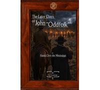 The Later Days of John "Oddfolk": ~or~ Hands Over the Mississippi