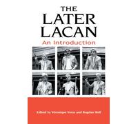The Later Lacan: An Introduction (Suny Series in Psychoanalysis and Culture)
