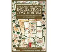 The Later Medieval Inquisitions Post Mortem The Later Medieval Inquisitions Post Mortem (Auteur)