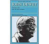 John Dewey The Later Works, 1925-1953: 1938: Logic: The Theory of Inquiry (12)
