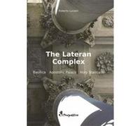 The Lateran Complex: A Guide to the Basilica, the Apostolic Palace and the Holy Staircase - [Livre en VO] Roberto Luciani (Auteur)