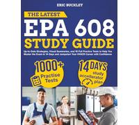 The Latest EPA 608 Study Guide: Up-to-Date Strategies, Visual Summaries, and 10 Full Practice Tests to Help You Master the Exam in 14 Days and Jumpstart Your HVACR Career with Confidence