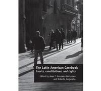 The Latin American Casebook: Courts, Constitutions, and Rights - [Version Originale] Inconnu (Auteur)