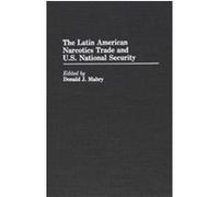 The Latin American Narcotics Trade and U.S. National Security, Contributions in Political Science