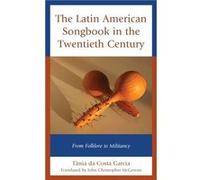 The Latin American Songbook in the Twentieth Century by Tania da Costa Garcia Tania da Costa Garcia (Auteur)