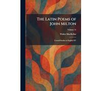 The Latin Poems of John Milton: Cornell Studies in English XV