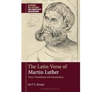 The Latin Verse of Martin Luther: Texts, Translations and Commentary