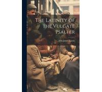 The Latinity Of The Vulgate Psalter