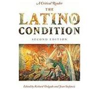 The Latino/A Condition: A Critical Reader Second Edition Stefancic, Jean (Auteur)