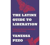 The Latinx Guide to Liberation