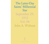 The Latter-Day Saints' Millennial Star: September 29, 1932