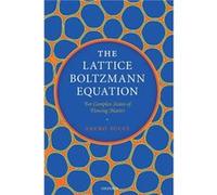The Lattice Boltzmann Equation by Succi Sauro Director of Research Director of Research Istituto Applicazioni del Calcolo quotMauro Piconequot Rome Nation Succi Sauro Director of Research Director of 