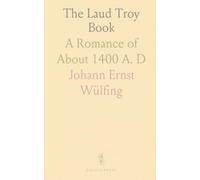 The Laud Troy Book: A Romance of About 1400 A. D
