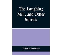 The Laughing Mill, And Other Stories