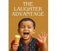 The Laughter Advantage: How Comedy Becomes Your Secret Weapon for Joy, Resilience, and Connection