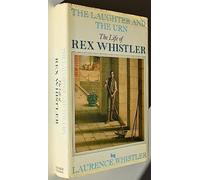 The Laughter and the Urn: The Life of Rex Whistler