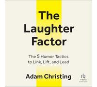The Laughter Factor: The 5 Humor Tactics to Link, Lift and Lead