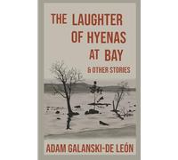 The Laughter of Hyenas At Bay & Other Stories