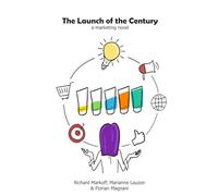 The Launch of The Century: A Marketing Novel
