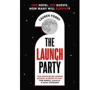 The Launch Party: The Ultimate Locked Room Mystery Set in the First Hotel on the Moon