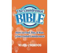 The Laundromat Bible: How to Find, Buy, & Run a Successful Laundromat