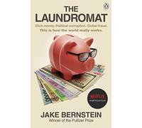 The Laundromat: Inside the Panama Papers Investigation of Illicit Money Networks and the Global Elite