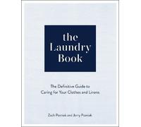 The Laundry Book: A Complete Guide to Caring for Your Clothes and Linens NEUF