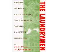 The Laundrymen: Inside Money Laundering, the World's Third-Largest Business