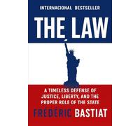 The Law: A Timeless Defense of Justice, Liberty, and the Proper Role of the State