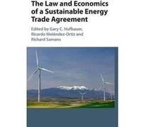 The Law and Economics of a Sustainable Energy Trade Agreement - [Version Originale] Inconnu (Auteur)