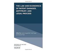 The Law And Economics Of Patent Damages, Antitrust, And Legal Process