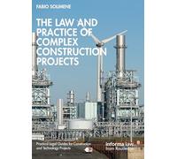 The Law and Practice of Complex Construction Projects