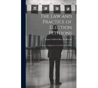 The Law And Practice Of Election Petitions