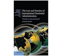 The Law And Practice Of International Territorial Administration
