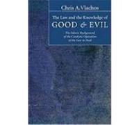 The Law and the Knowledge of Good & Evil: The Edenic Background of the Catalytic Operation of the Law in Paul Vlachos, Chris A. (Auteur)