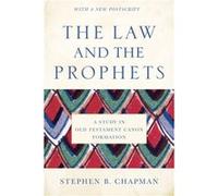 The Law and the Prophets A Study in Old Testament Canon Formation by Stephen B Chapman Stephen B Chapman (Auteur)