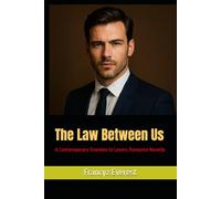 The Law Between Us: A Contemporary Enemies to Lovers Romance Novella