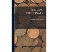 The Law-Dictionary: Explaining The Rise, Progress And Present State Of The British Law: Defining And Interpreting The Terms Or Words Of Ar