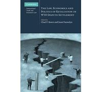 The Law, Economics And Politics Of Retaliation In Wto Dispute Settlement